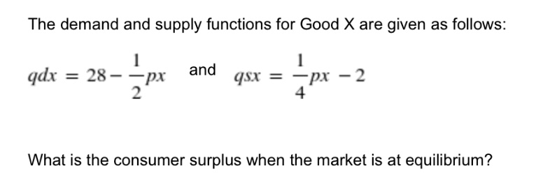 SOLVED: The demand and supply functions for Good X are given as follows ...