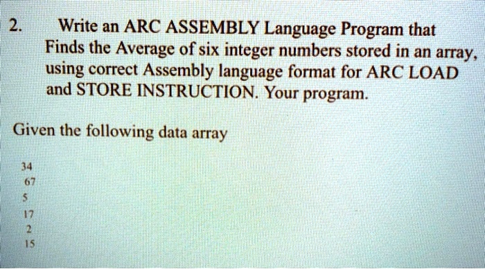 SOLVED: Write an ARC Assembly Language Program that Finds the Average ...