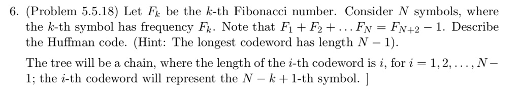 6. (Problem 5.5.18) Let Fk be the k-th Fibonacci number. Consider N ...