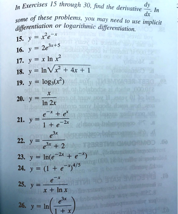 Solved In Exercises 15 Through 30 Find The Derivative Dy Dx Some Of These Problems You May Need To Use Implicit Differentiation Or Logarithmic Differentiation 15 Xe 16 2e3r 5 17 Y X In