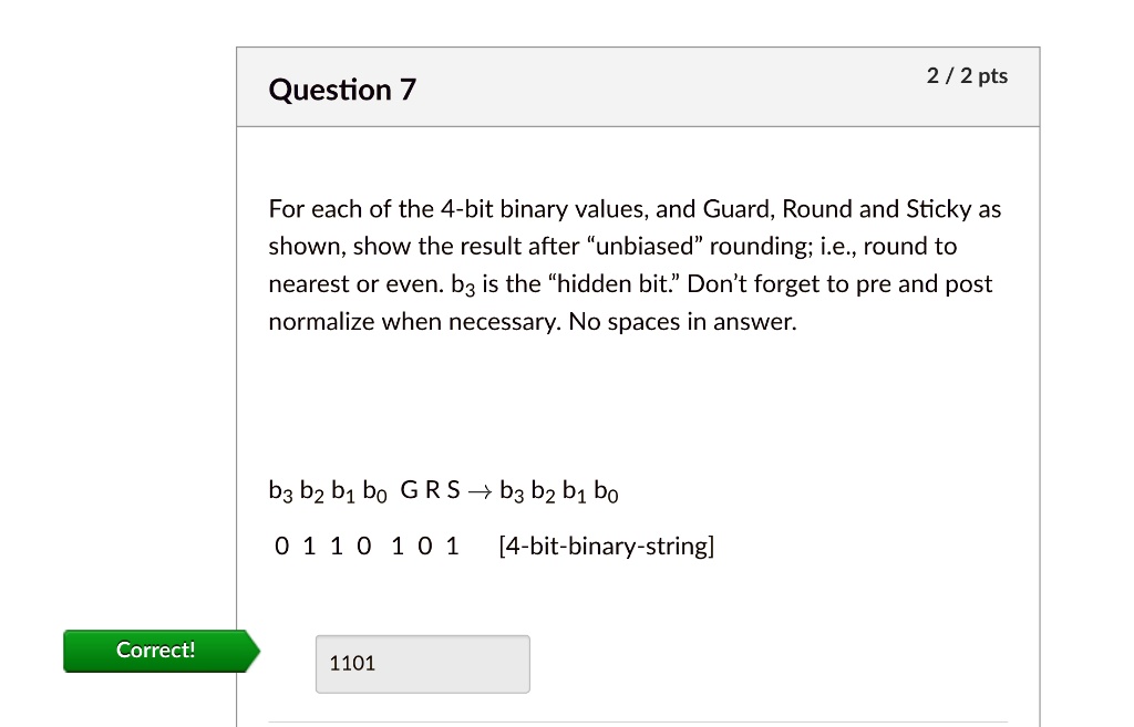 Unbias Rounding Question 7 2/2 pts For each of the 4-bit binary values, and...