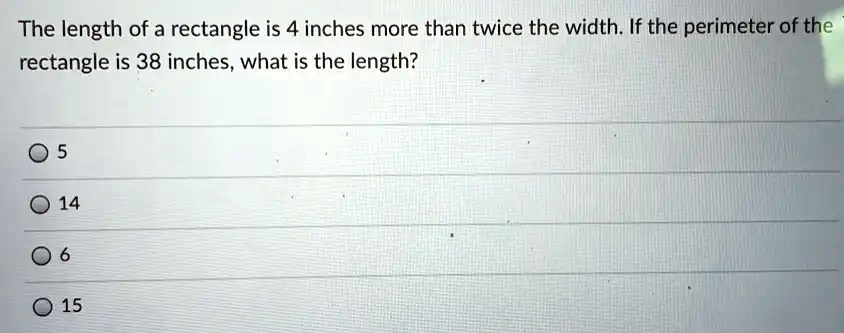 The length of a rectangle is 4 inches more than twice the width. If the