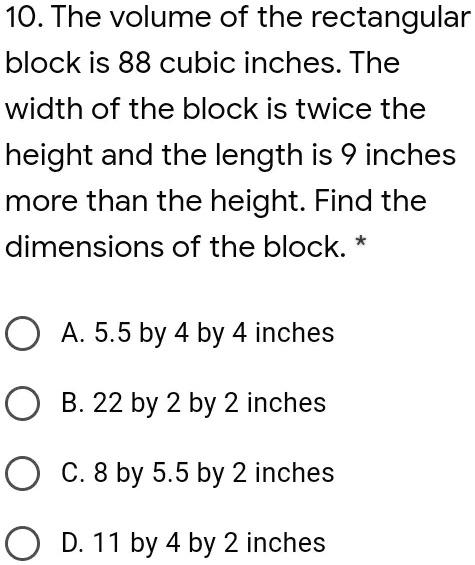 10 the volume of the rectangular block is 88 cubic inches the width of ...