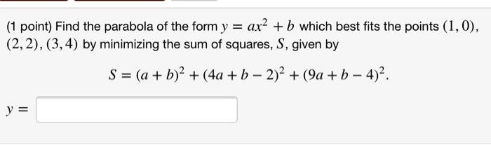 1 Point Find The Parabola Of The Form Y Ax 2 B Which Best Fits 1 Point Find The Parabola Of The Form Y Ax 2 B Which Best Fits
