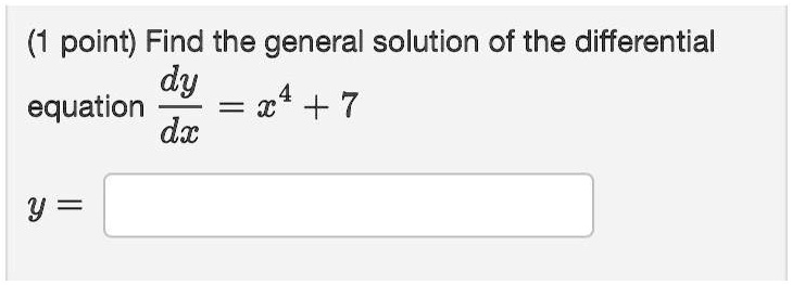 Solved 1 Point Find The General Solution Of The Differential Equation Dy Dx X 4 7 Y 1