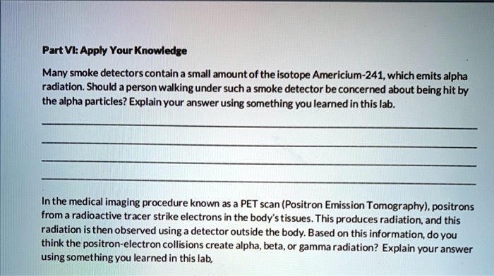 SOLVED: Part VI: Apply Your Knowledge Many smoke detectorscontain a