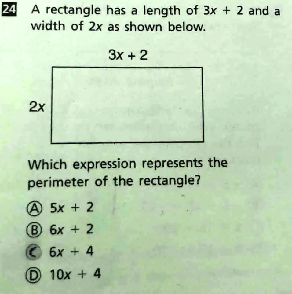 24 A rectangle has a length of 3x + 2 and a width of 2x as shown below ...