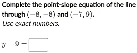 SOLVED: Complete the point-slope equation of the line through ( 8, -8 ...