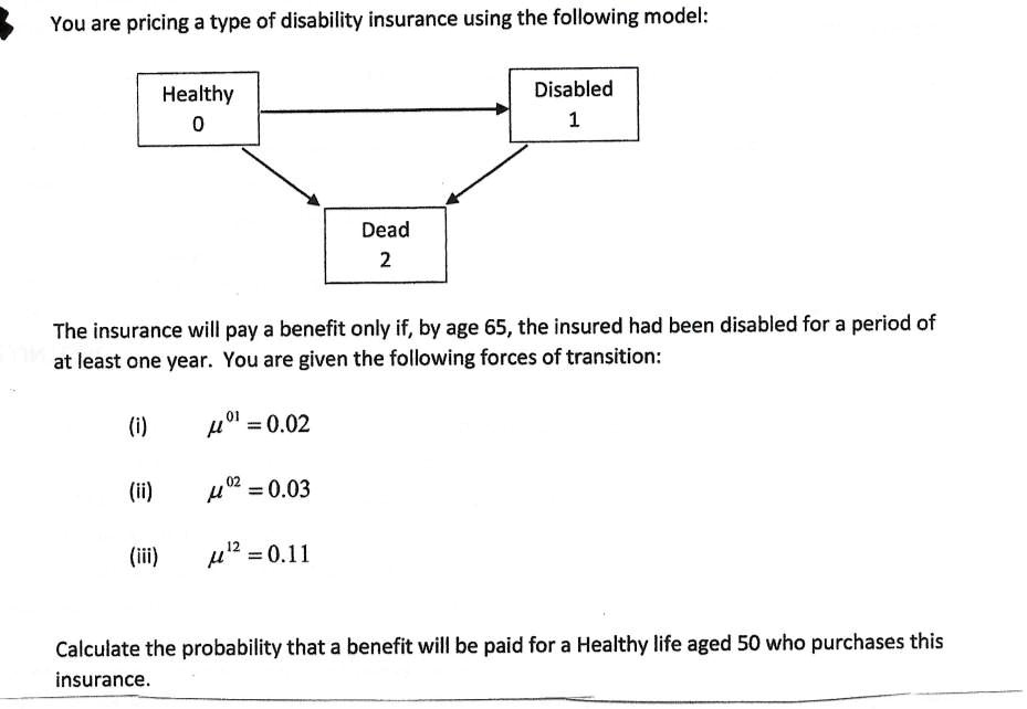 Probability In Insurance SOLVED: You are pricing a type of disability insurance using the ...