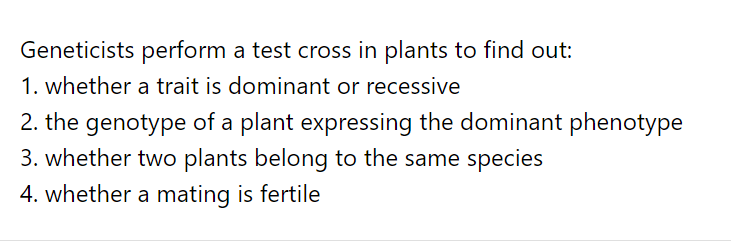 geneticists perform a test cross in plants to find out 1 whether a ...