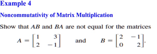 SOLVED: Example 4 Noncommutativity of Matrix Multiplication Show that ...