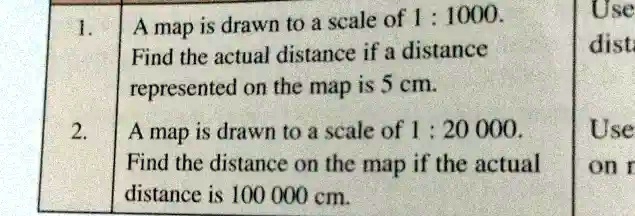 SOLVED: A map is drawn to a scale of 1000. Find the actual distance if ...
