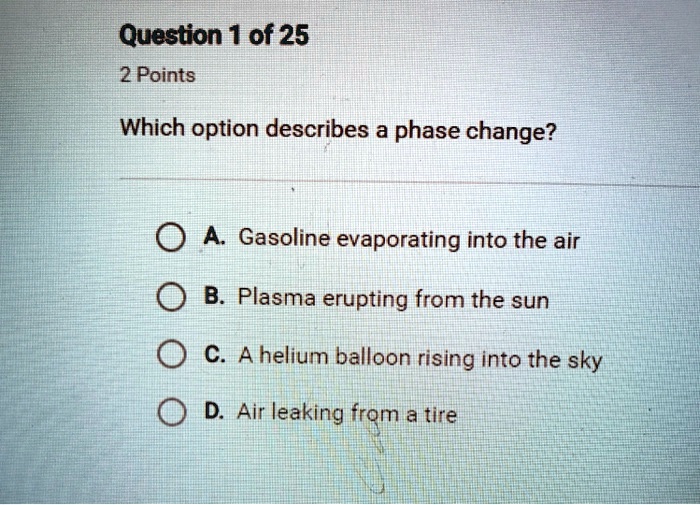 SOLVED Question 1 of 25 2 Points Which option describes a phase change