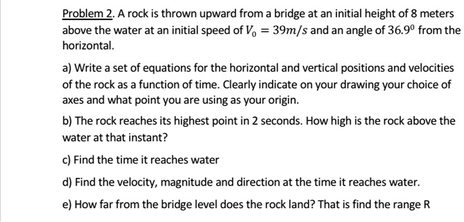 problem 2 a rock is thrown upward from a bridge at an initial height of ...