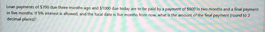 Loan payments of 700 due three months ago and1000 due today are to be paid by a payment of 800 in two months and a final payment in five months. If 9% interest is allowed, and the focal date is five months from now, what is the amount of the final payment (round to 2 decimal places)?