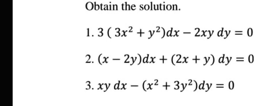 Solved Obtain The Solution 1 3 3x2 Y2 Dx L 2xy Dy 0 2 X 2y Dx 2x Y Dy 0 3 Xy Dx S X2 3y2 Dy 0