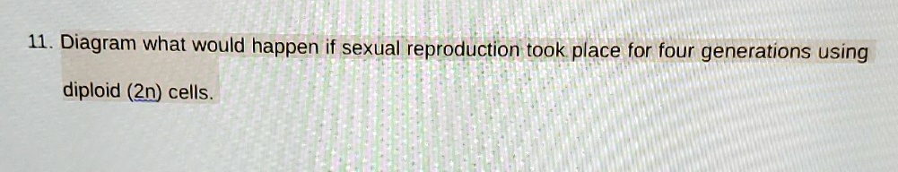 clear picture 11 diagram what would happen if sexual reproduction took ...