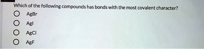 SOLVED Which of the following compounds has bonds with the most