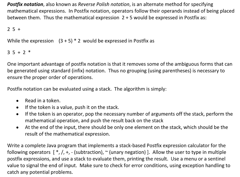 Postfix notation, also known as Reverse Polish notation, is an ...