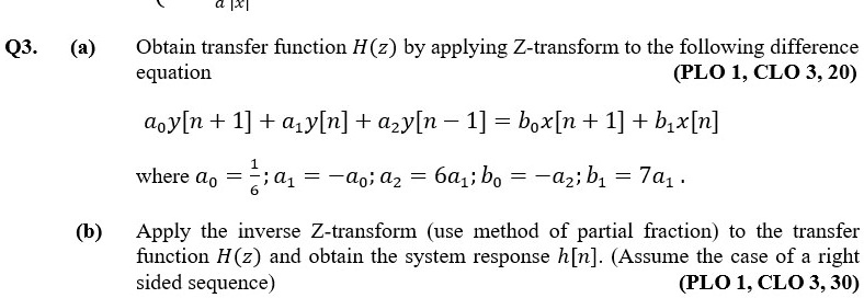 Solved Q3 A Obtain Transfer Function H Z By Applying Z Transform To The Following Difference Equation Plo 1 Clo 3 Oy N 1 Ay N Azy N 1 Box N 1