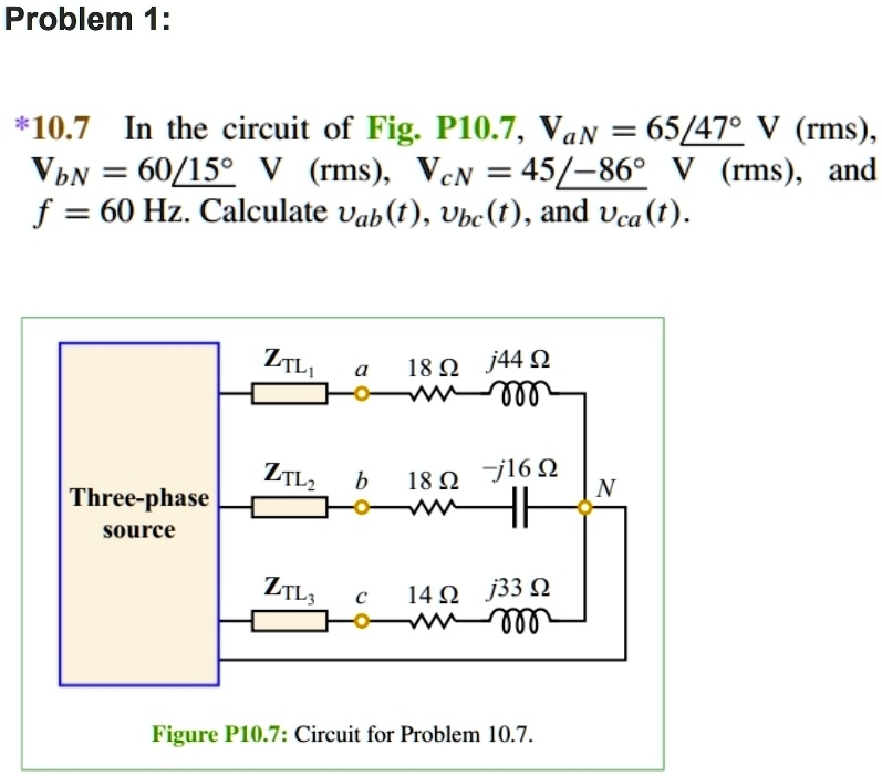 *10.7 In the circuit of Fig. P10.7, VaN = 65∠47^∘ V (rms), VbN = 60∠15^∘ V (rms), VcN = 45∠-86^∘ V (rms), and f = 60 Hz. Calculate vab(t), vbc(t), and vca(t).