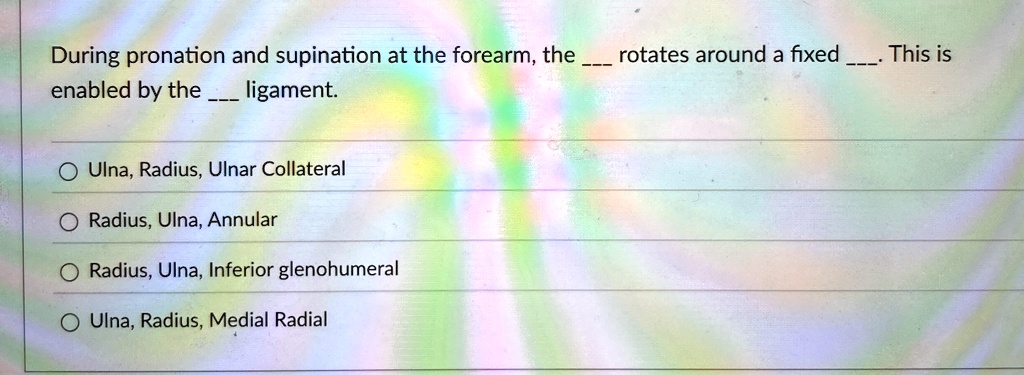 During pronation and supination at the forearm, the rotates around a ...