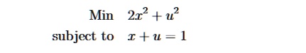 Min 2x^2 + u^2
subject to x + u = 1