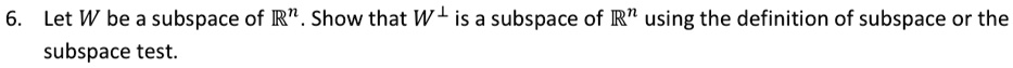 6 let w be a subspace of mathbbrn show that wperp is a subspace of mathbbrn using the definition of subspace or the subspace test 61028