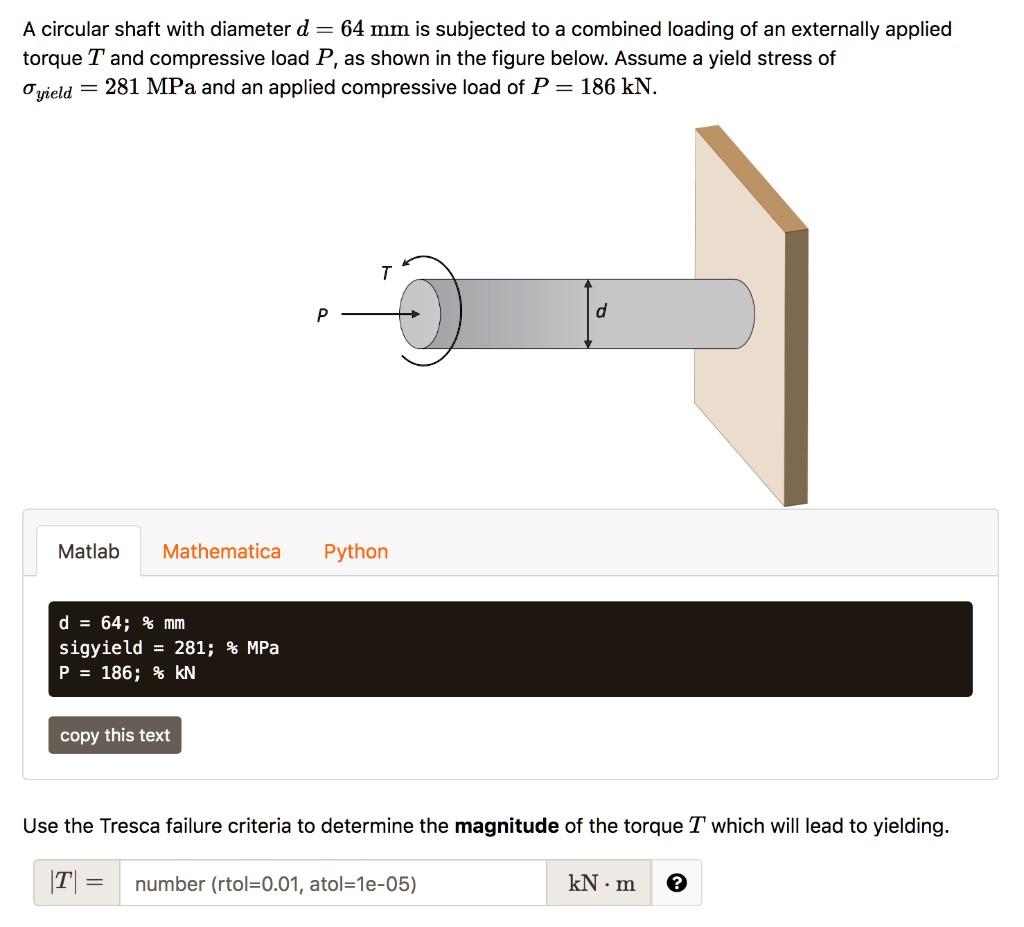 SOLVED: A circular shaft with diameter d = 64 mm is subjected to a ...