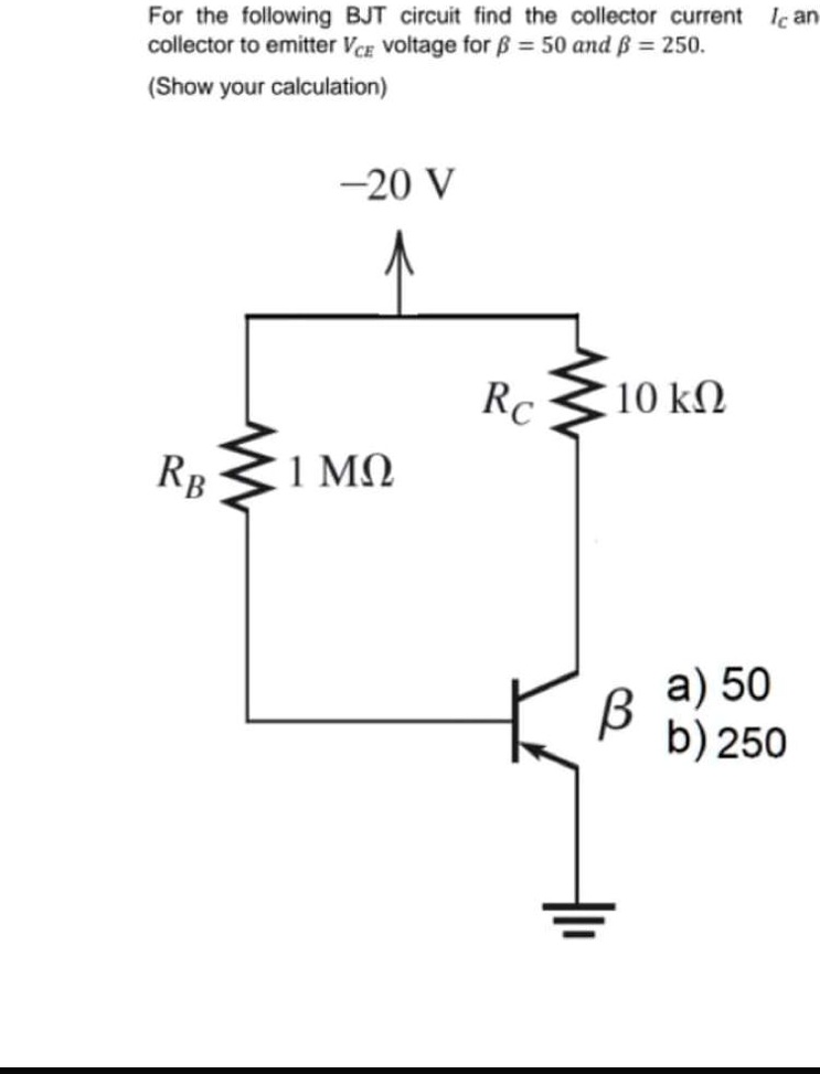 For the following BJT circuit, find the collector current Ic and