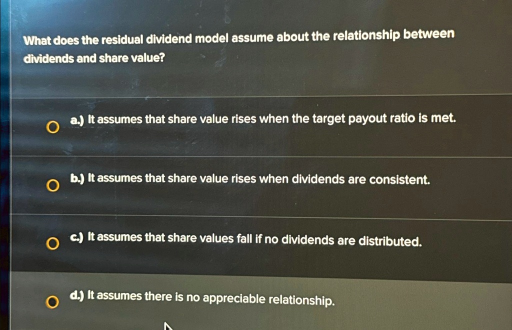 SOLVED: What does the residual dividend model assume about the ...