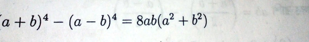 (a+b)^4 - (a-b)^4 = 8ab(a^2 + b^2)