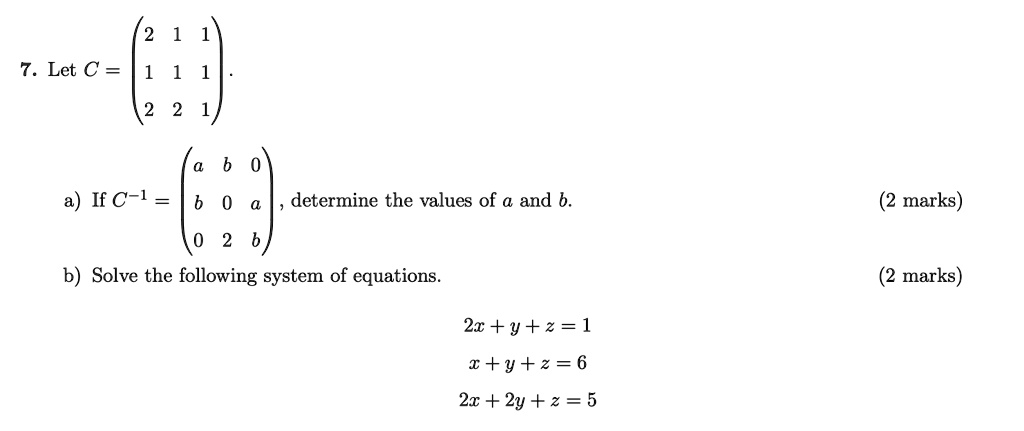 SOLVED: Let C = 1 1 2 If C-1 = determine the values of a and b. marks ...