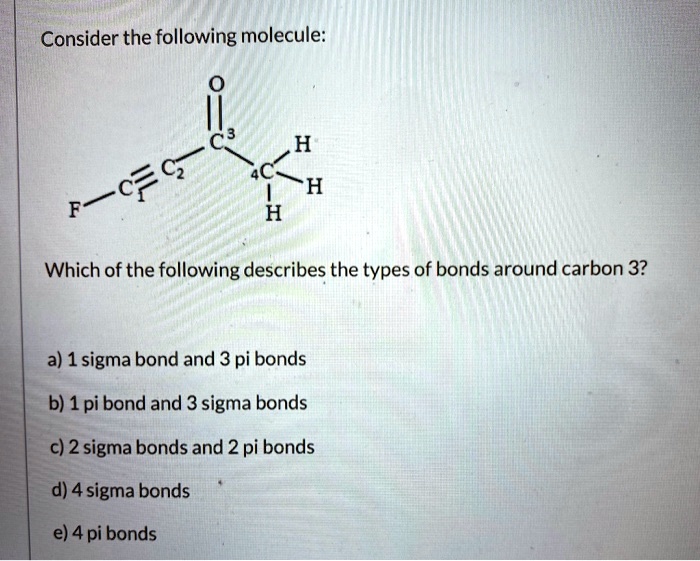 SOLVED: Consider the following molecule: H H H Which of the following ...