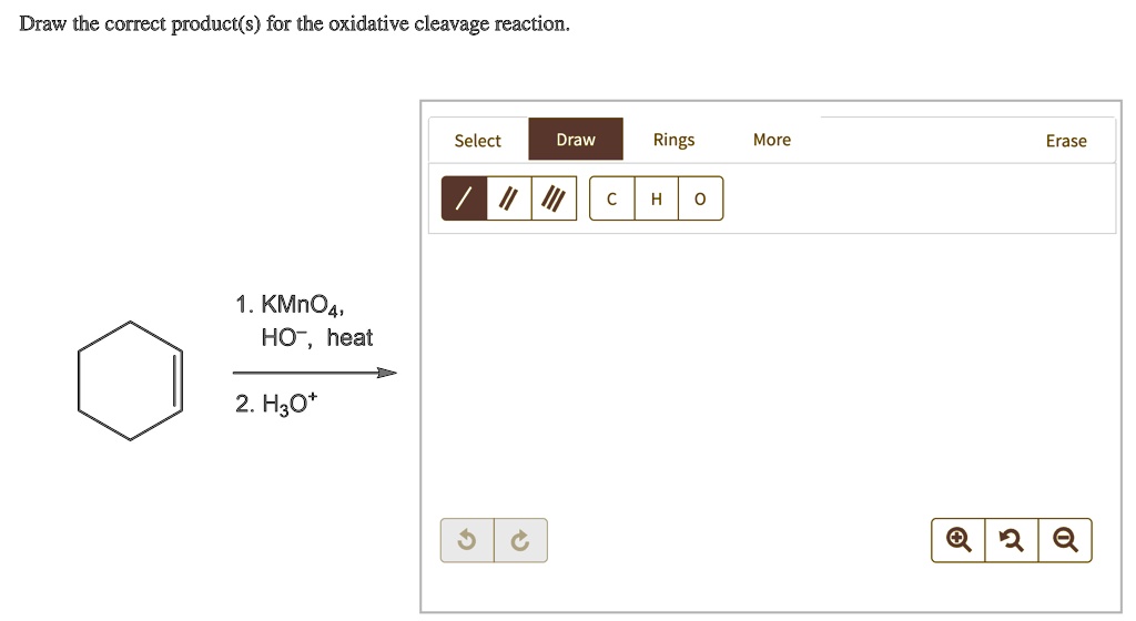 SOLVED Draw the correct product(s) for the oxidative cleavage reaction; Select Draw Rings More