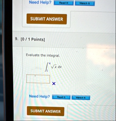 need help read it watch it submit answer 9 0 1 points evaluate the integral int14 sqrtx dx need help read it watch it submit answer 33234