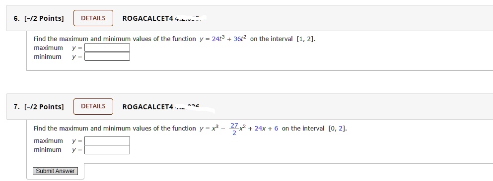 Solved 2 Points Details Rogacalcet4 Find The Maximum And Minimum Values Of The Function Y 24t3 36t2 On The Interval 1 2 Maximum Minimum 2 Points Details Rogacalcet4 Find The Maximum And