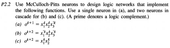 p22 use mcculloch pitts neurons design logic networks that implement ...