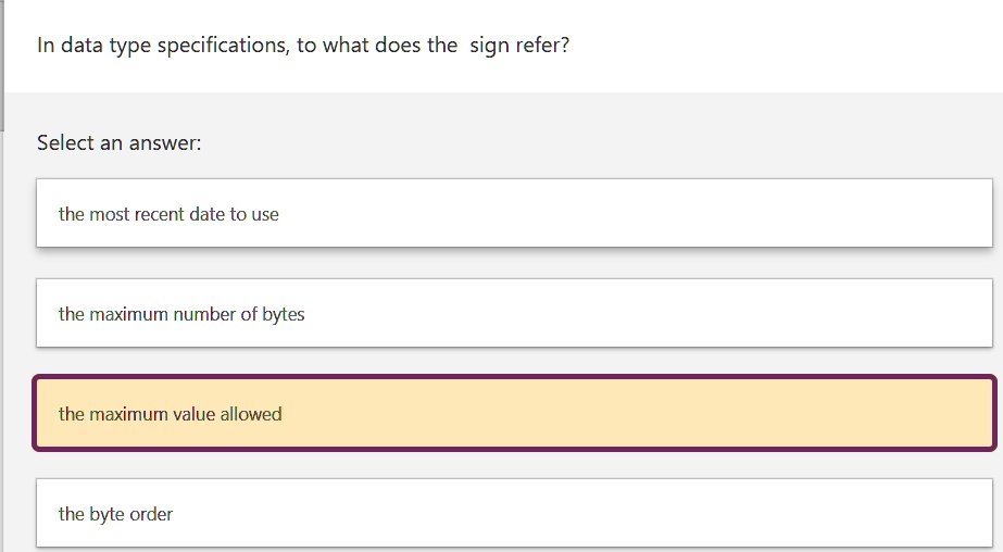 Data Type Max Value In data type specifications, to what does the sign refer? Select an ...