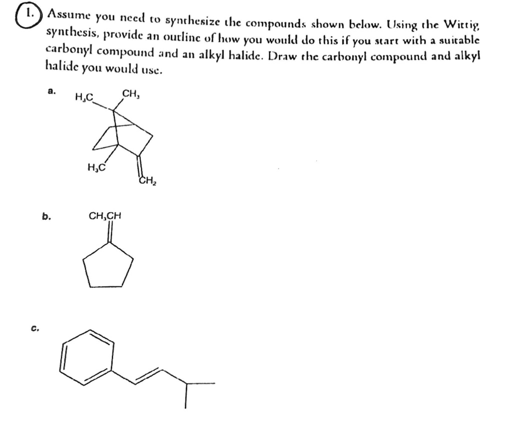 SOLVED Assume you need to synthesize the compounds shown below Using