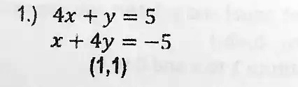 1.) 4x + y = 5
x + 4y = -5
(1,1)
