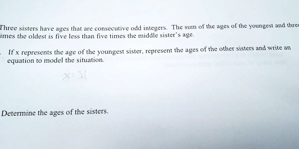Three Sisters Age Math Problems SOLVED: Three sisters have ages that are consecutive odd integers. The ...