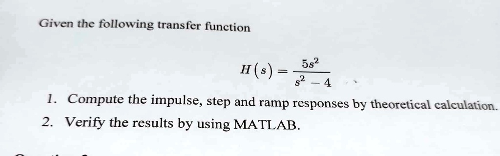 SOLVED: Given The Following Transfer Function: 5.52 1. Compute The ...