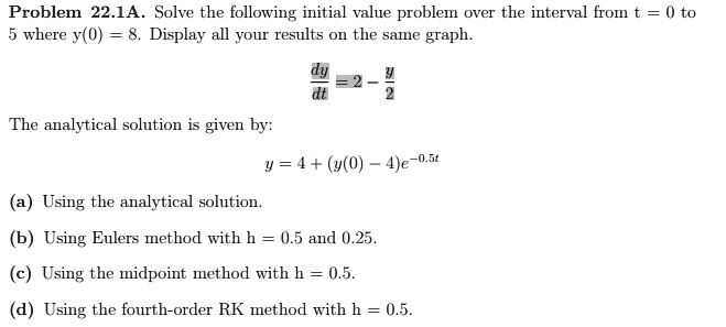 SOLVED: SOLVE USING MATLAB Problem 22.1A: Solve the following initial ...
