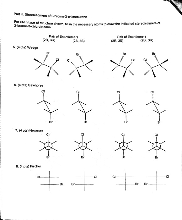 SOLVED: Part II. Stereoisomers Of 2-bromo-3-chlorobutane. For Each Type ...