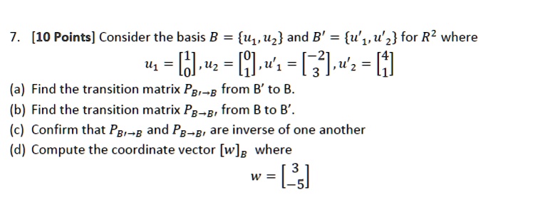 SOLVED: [10 Points] Consider The Basis B = U1, Uz And B' = U 1,U' 2 For ...