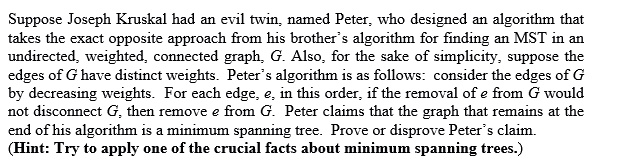 SOLVED: Suppose Joseph Kruskal had an evil twin named Peter, who ...