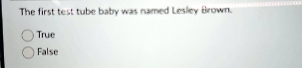 the first test tube baby was named lesley brown true false 78386