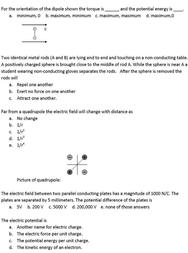 For the orientation of the dipole shown the torque is and the potential ...
