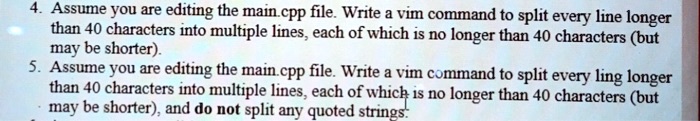 Cmp Writing Split 4. Assume you are editing the main.cpp file. Write a vim command to ...
